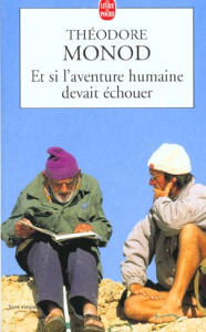 Et si l'aventure humaine devait échouer - Monod Théodore