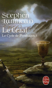 Le cycle de Pendragon Tome 5 : Le Graal - Lawhead Stephen R