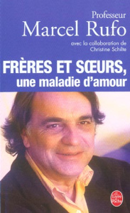 Frères et soeurs, une maladie d'amour - Rufo Marcel ; Schilte Christine