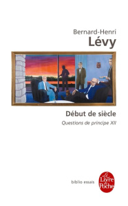 Questions de principe. Tome 12, Début de siècle - Lévy Bernard-Henri ; Enthoven Jean-Paul