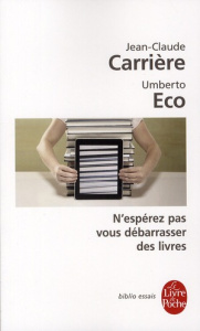N'espérez pas vous débarrasser des livres - Carrière Jean-Claude ; Eco Umberto ; Tonnac Jean-P