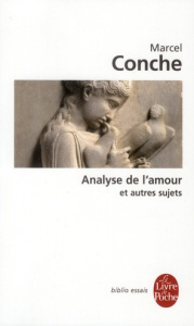 Analyse de l'amour et autres sujets - Conche Marcel