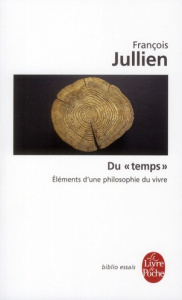 Du "temps". Eléments d'une philosophie du vivre - Jullien François