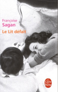 Le Lit défait - Sagan Françoise