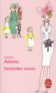 Secondes noces - Adams Carrie ; Boulongne Sabine