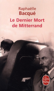 Le Dernier Mort de Mitterrand - Bacqué Raphaëlle