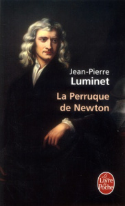 Les bâtisseurs du ciel Tome 4 : La perruque de Newton - Luminet Jean-Pierre