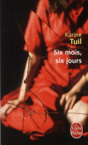 Six mois, six jours - Tuil Karine