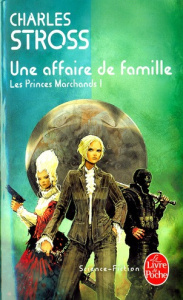 Les Princes-Marchands Tome 1 : Une affaire de famille - Stross Charles ; Klein Gérard ; Dusoulier Patrick