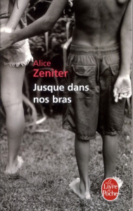 Jusque dans nos bras - Zeniter Alice