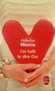 J'ai failli te dire oui - Moccia Federico ; Bokobza Anaïs