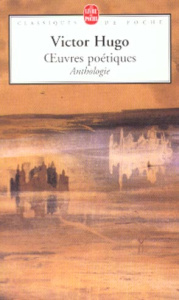 Oeuvres poétiques. Anthologie - Hugo Victor