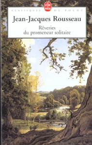 Rêveries du promeneur solitaire - Rousseau Jean-Jacques