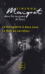 Maigret aux environs de Paris. La Guinguette à deux sous ; La Nuit du carrefour - Simenon Georges