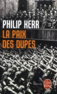 La paix des dupes. Un roman dans la Deuxième Guerre mondiale - Kerr Philip ; Hel-Guedj Johan-Frédérik