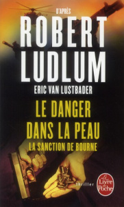 Le danger dans la peau. La sanction de Bourne - Ludlum Robert ; Van Lustbader Eric ; Dupont Marie