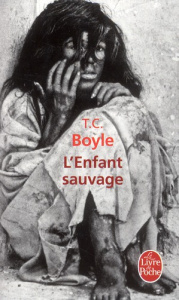 L'enfant sauvage - Boyle T. Coraghessan ; Demarty Pierre
