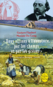 Nous allions à l'aventure, par les champs et par les grèves. Un voyage en Bretagne, extrait - Flaubert Gustave ; Du Camp Maxime