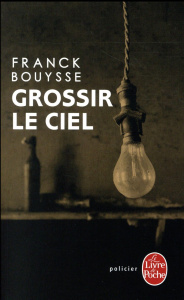 Grossir le ciel - Bouysse Franck