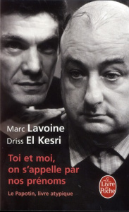 Toi et moi, on s'appelle par nos prénoms. Le Papotin, livre atypique - Lavoine Marc ; El Kesri Driss