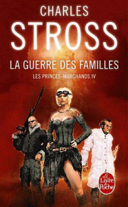 Les Princes-Marchands Tome 4 : La guerre des familles - Stross Charles ; Dusoulier Patrick