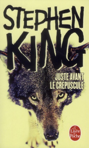 Juste avant le crépuscule - King Stephen ; Desmond William Olivier