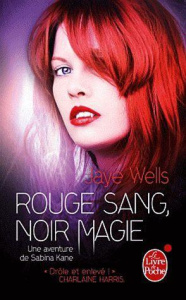 Sabina Kane Tome 2 : Rouge sang, noir magie - Wells Jaye ; Charrier Michelle