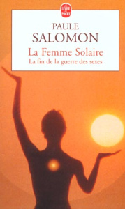La femme solaire. La fin de la guerre des sexes - Salomon Paule