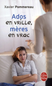 Ados en vrille, mères en vrac - Pommereau Xavier