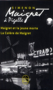 Maigret : Maigret à Pigalle. Maigret et la jeune morte ; La Colère de Maigret - Simenon Georges