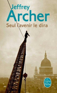 Chronique des Clifton Tome 1 : Seul l'avenir le dira - Archer Jeffrey ; Sarotte Georges-Michel