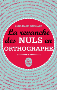 La revanche des nuls en orthographe - Gaignard Anne-Marie ; Rolin Gaëlle