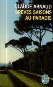 Brèves saisons au paradis - Arnaud Claude