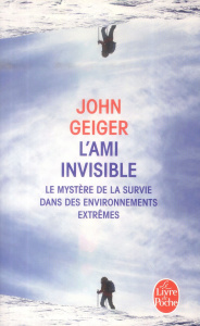 L'ami invisible. Le mystère de la survie dans les environnements extrêmes - Geiger John ; Boudewyn Marie