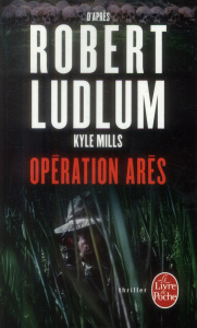 Réseau Bouclier : Opération Arès - Ludlum Robert ; Mills Kyle ; Vidal Florianne