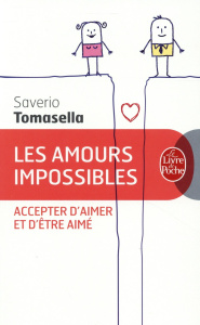Les amours impossibles. Accepter d'aimer et d'être aimé - Tomasella Saverio