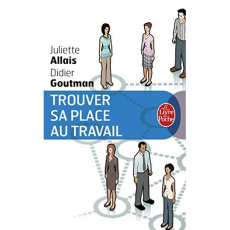 Trouver sa place au travail - Allais Juliette ; Goutman Didier