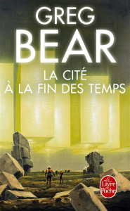 La cité à la fin des temps - Bear Greg ; Savic Nenad