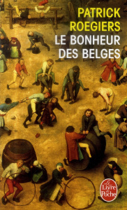 Le bonheur des belges - Roegiers Patrick