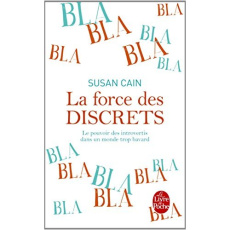 La force des discrets. Le pouvoir des introvertis dans un monde trop bavard - Cain Susan ; Prémonville Marie de