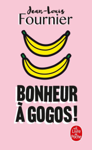 Bonheur à gogos ! - Fournier Jean-Louis