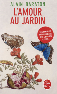 L'amour au jardin. Du libertinage des coccinelles à la libido des plantes - Baraton Alain ; Chantal Laure de