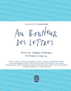 Au bonheur des lettres. Recueil de courriers historiques, inattendus et farfelus - Usher Shaun ; Debru Claire