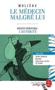 Le médecin malgré lui. Dossier thématique : l'autorité - MOLIERE (POQUELIN DI