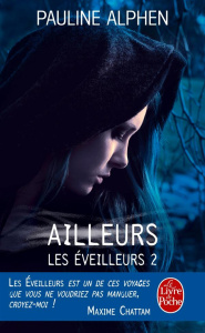 Les éveilleurs Tome 2 : Ailleurs - Alphen Pauline