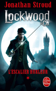 Lockwood & Co Tome 1 : L'escalier hurleur - Stroud Jonathan ; Esch Jean
