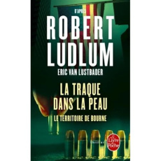 La traque dans la peau. Le territoire de Bourne - Van Lustbader Eric ; Ludlum Robert ; Vidal Florian