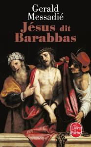 Jésus dit Barabbas - Messadié Gerald