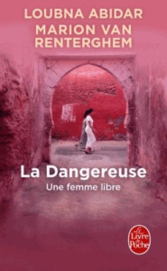 La dangereuse - Abidar Loubna ; Renterghem Marion Van