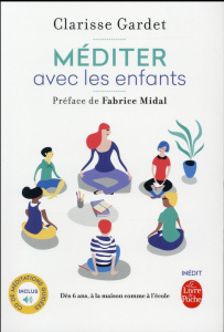 Méditer avec les enfants. Dès 6 ans, à la maison comme à l'école, avec 1 CD audio - Gardet Clarisse ; Midal Fabrice